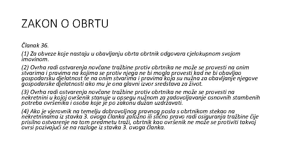 ZAKON O OBRTU Članak 36. (1) Za obveze koje nastaju u obavljanju obrta obrtnik