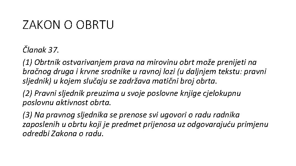 ZAKON O OBRTU Članak 37. (1) Obrtnik ostvarivanjem prava na mirovinu obrt može prenijeti