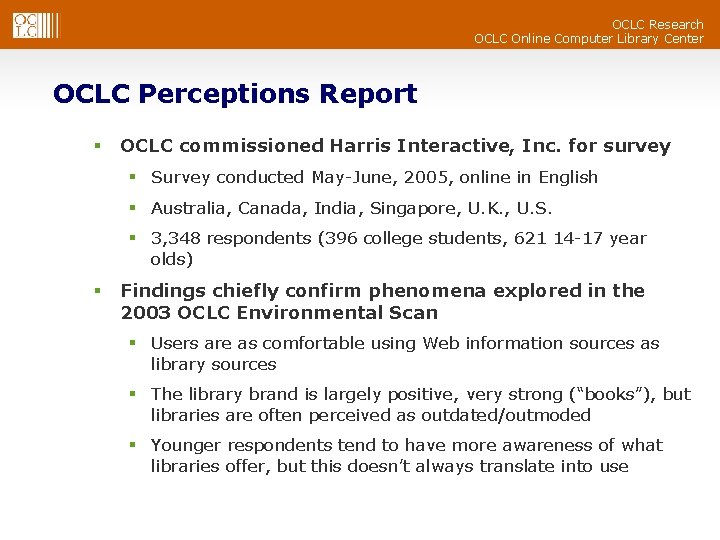 OCLC Research OCLC Online Computer Library Center OCLC Perceptions Report § OCLC commissioned Harris