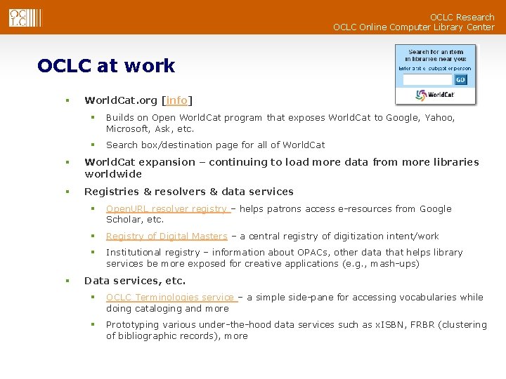 OCLC Research OCLC Online Computer Library Center OCLC at work § World. Cat. org