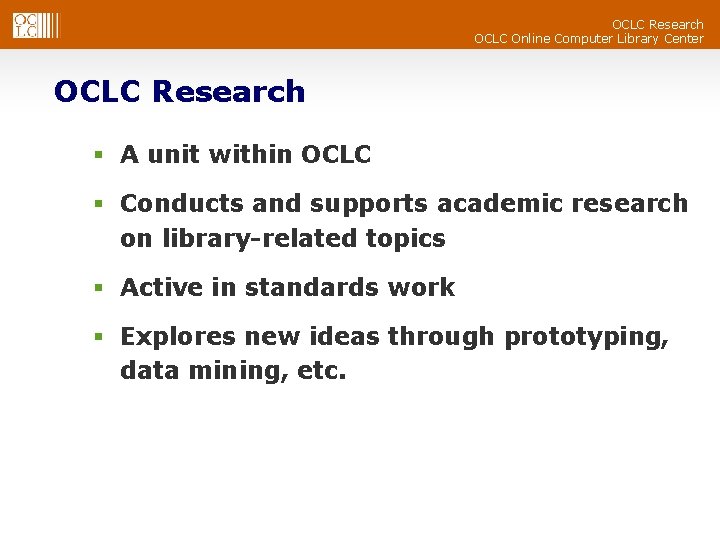 OCLC Research OCLC Online Computer Library Center OCLC Research § A unit within OCLC