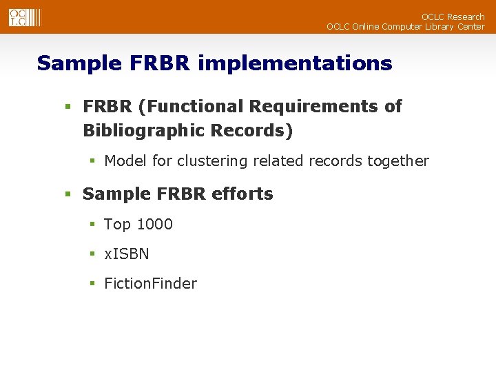 OCLC Research OCLC Online Computer Library Center Sample FRBR implementations § FRBR (Functional Requirements