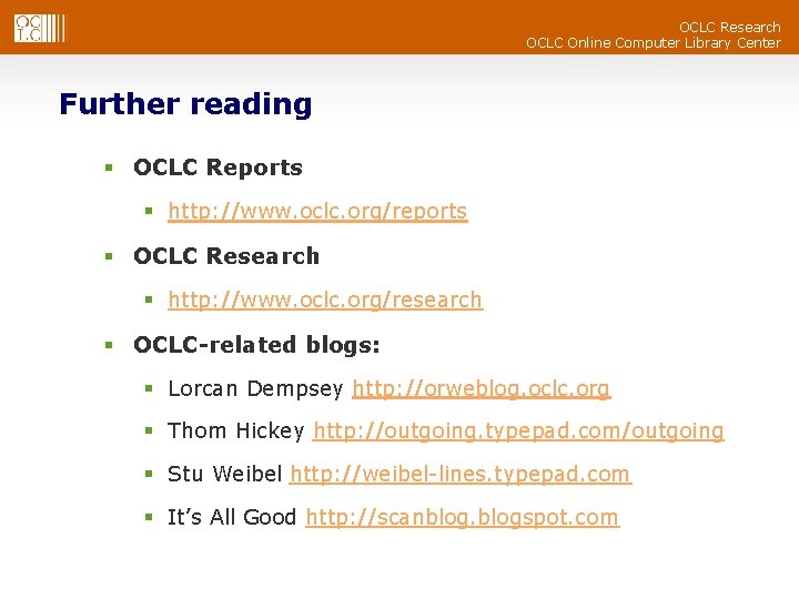 OCLC Research OCLC Online Computer Library Center Further reading § OCLC Reports § http: