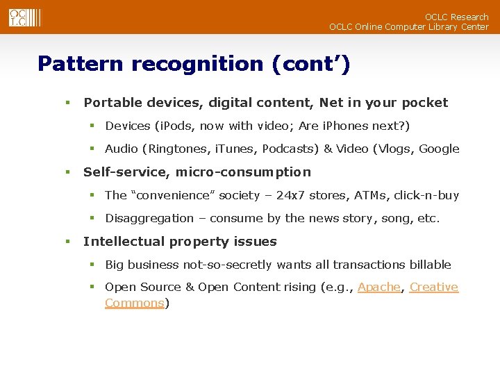 OCLC Research OCLC Online Computer Library Center Pattern recognition (cont’) § Portable devices, digital