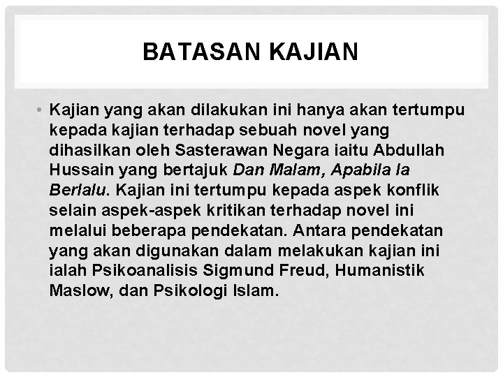 BATASAN KAJIAN • Kajian yang akan dilakukan ini hanya akan tertumpu kepada kajian terhadap