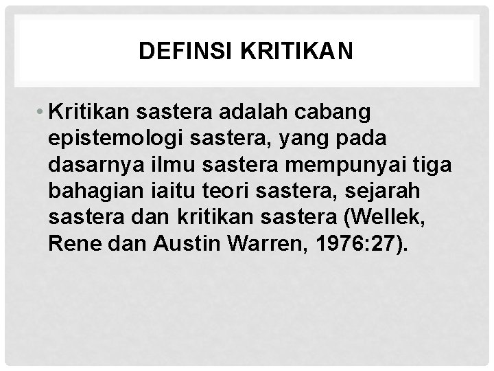 DEFINSI KRITIKAN • Kritikan sastera adalah cabang epistemologi sastera, yang pada dasarnya ilmu sastera