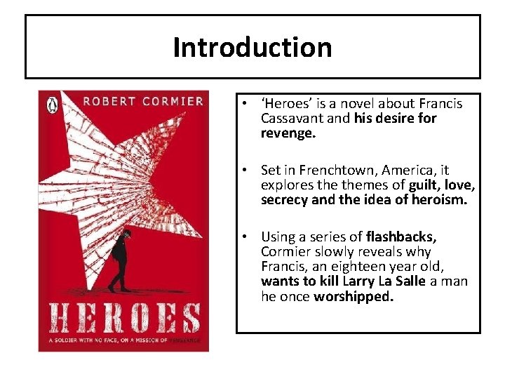 Introduction • ‘Heroes’ is a novel about Francis Cassavant and his desire for revenge.