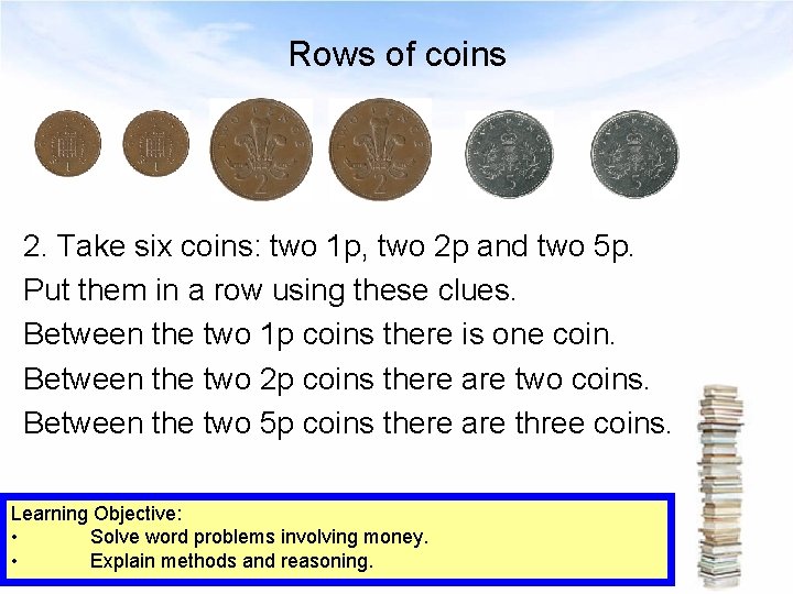 Rows of coins 2. Take six coins: two 1 p, two 2 p and