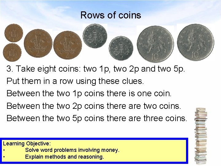 Rows of coins 3. Take eight coins: two 1 p, two 2 p and