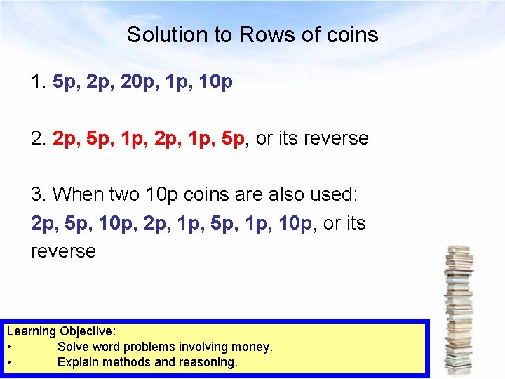 Solution to Rows of coins 1. 5 p, 20 p, 10 p 2. 2