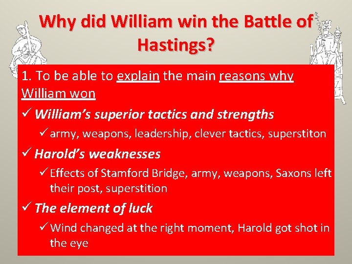 Why did William win the Battle of Hastings? 1. To be able to explain