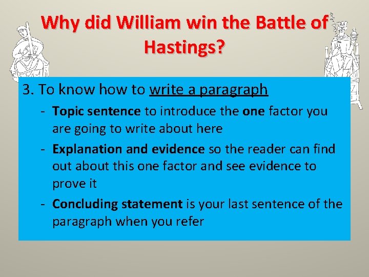 Why did William win the Battle of Hastings? 3. To know how to write