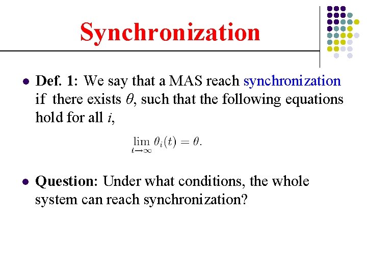Synchronization l Def. 1: We say that a MAS reach synchronization if there exists