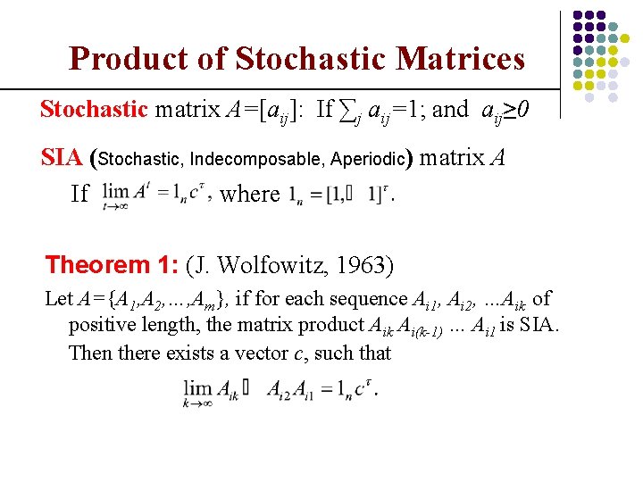 Product of Stochastic Matrices Stochastic matrix A=[aij]: If ∑j aij=1; and aij≥ 0 SIA