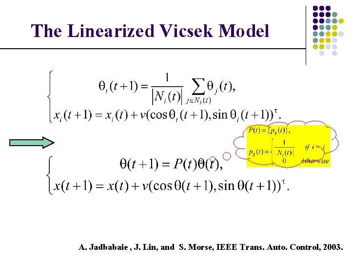 The Linearized Vicsek Model A. Jadbabaie , J. Lin, and S. Morse, IEEE Trans.