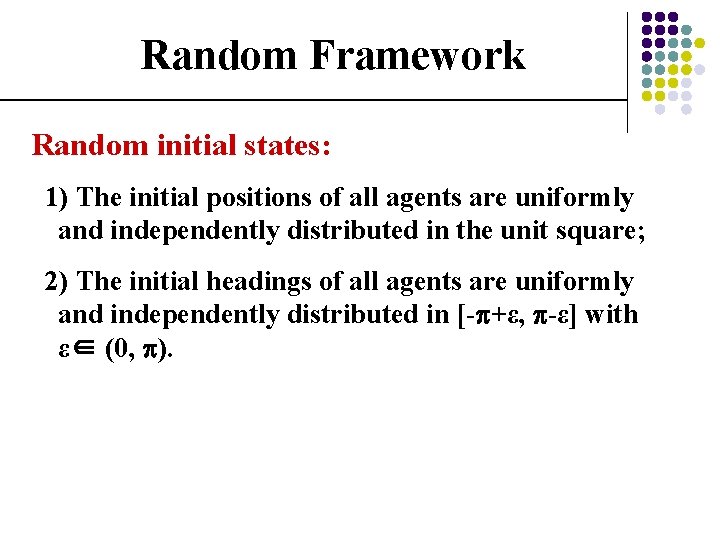 Random Framework Random initial states: 1) The initial positions of all agents are uniformly