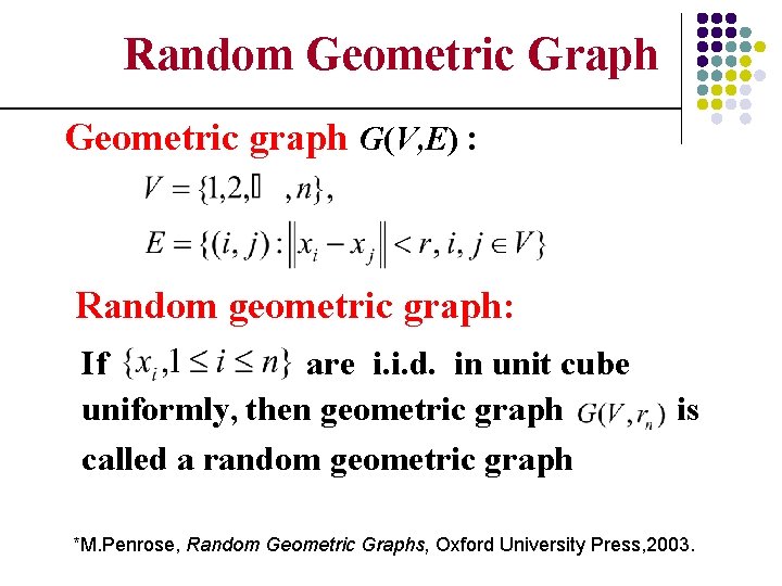 Random Geometric Graph Geometric graph G(V, E) : Random geometric graph: If are i.
