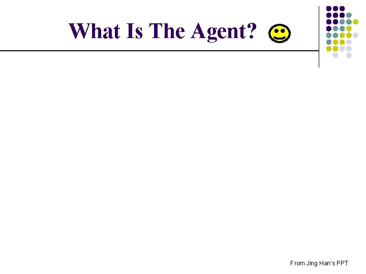What Is The Agent? From Jing Han’s PPT 
