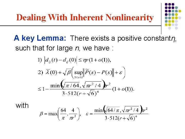 Dealing With Inherent Nonlinearity A key Lemma: There exists a positive constantη, such that