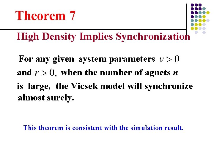 Theorem 7 High Density Implies Synchronization For any given system parameters and when the