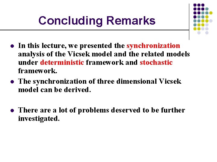 Concluding Remarks l l l In this lecture, we presented the synchronization analysis of