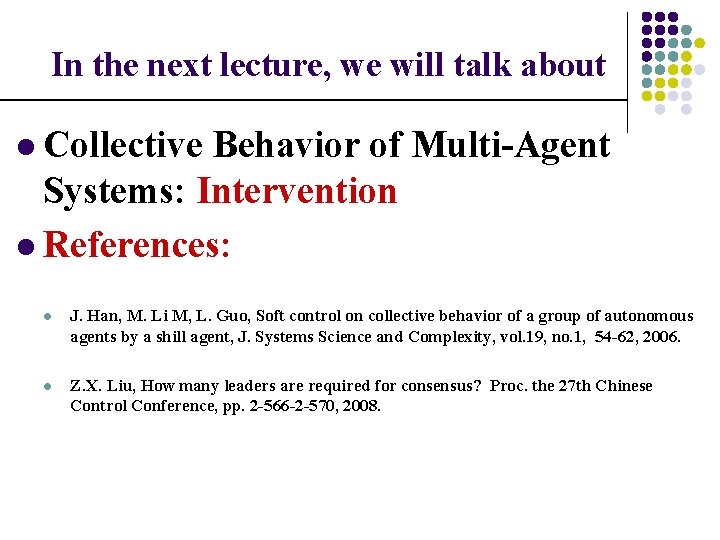 In the next lecture, we will talk about l Collective Behavior of Multi-Agent Systems: