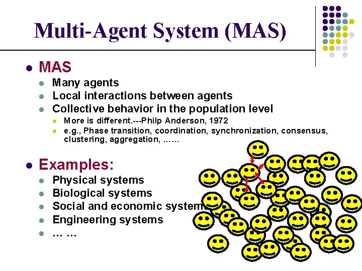 Multi-Agent System (MAS) l MAS l l l Many agents Local interactions between agents