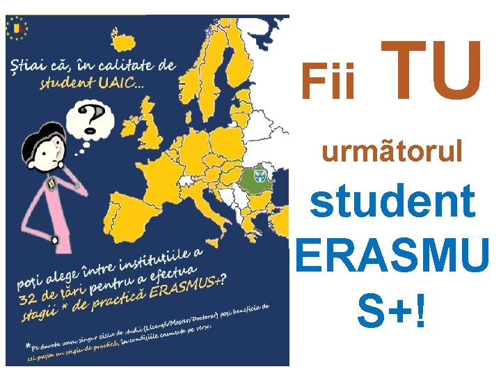 Fii TU urmãtorul student ERASMU S+! 