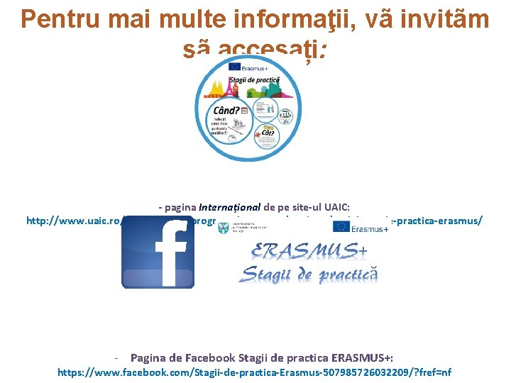 Pentru mai multe informaţii, vã invitãm sã accesați: - pagina Internațional de pe site-ul