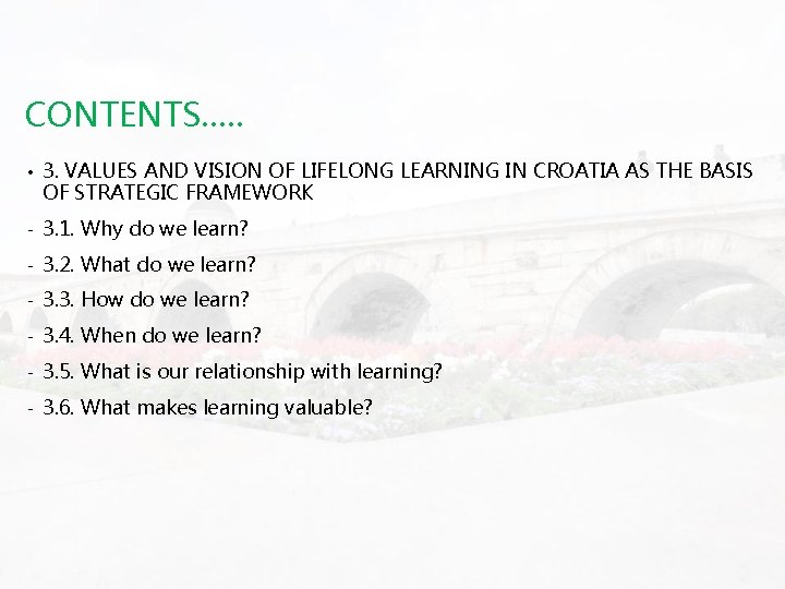 CONTENTS…. . • 3. VALUES AND VISION OF LIFELONG LEARNING IN CROATIA AS THE