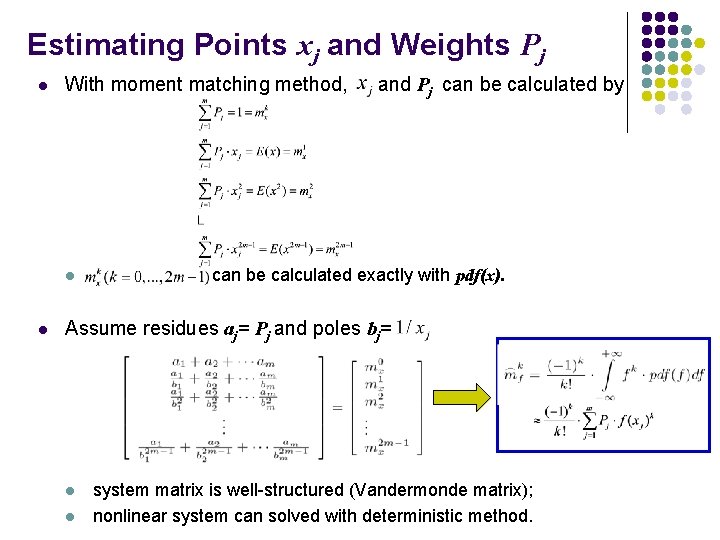 Estimating Points xj and Weights Pj l With moment matching method, and Pj can