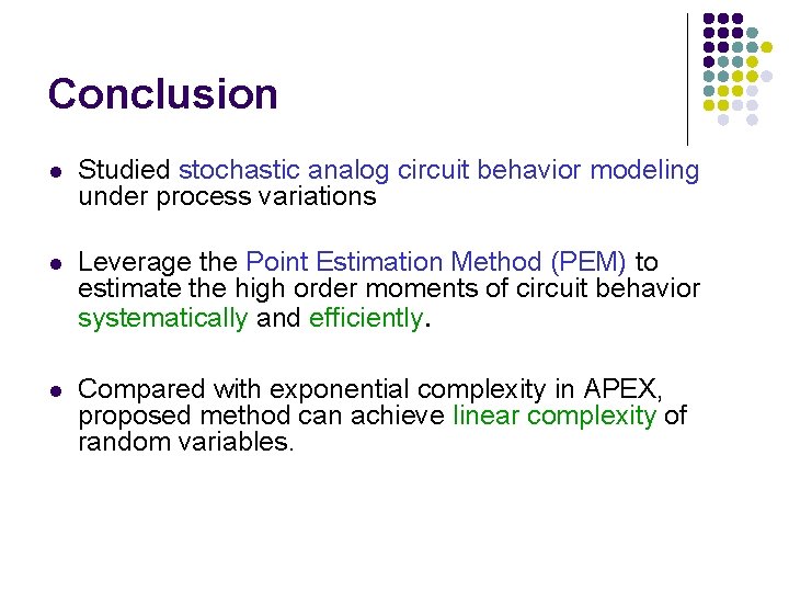 Conclusion l Studied stochastic analog circuit behavior modeling under process variations l Leverage the