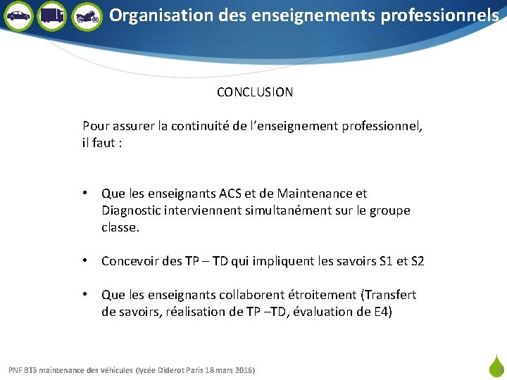 Organisation des enseignements professionnels CONCLUSION Pour assurer la continuité de l’enseignement professionnel, il faut