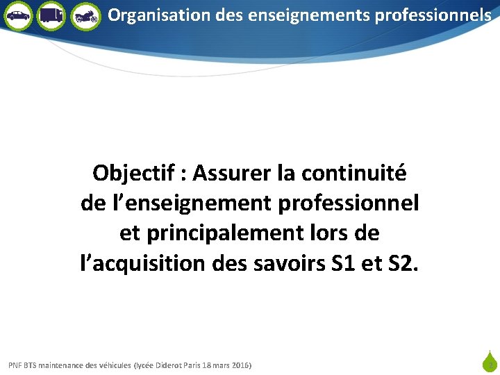 Organisation des enseignements professionnels Objectif : Assurer la continuité de l’enseignement professionnel et principalement