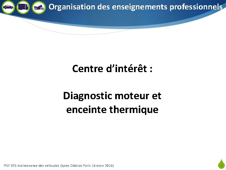 Organisation des enseignements professionnels Centre d’intérêt : Diagnostic moteur et enceinte thermique PNF BTS