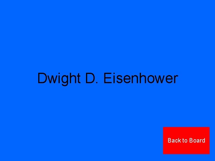 Dwight D. Eisenhower Back to Board 