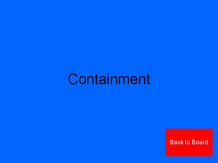 Containment Back to Board 