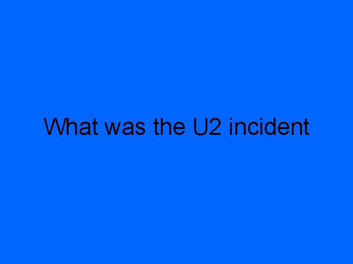 What was the U 2 incident 