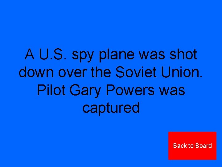 A U. S. spy plane was shot down over the Soviet Union. Pilot Gary