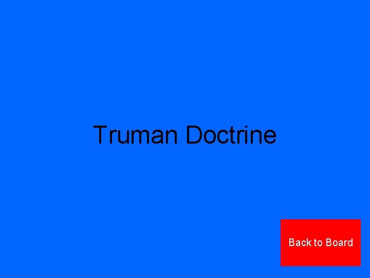 Truman Doctrine Back to Board 