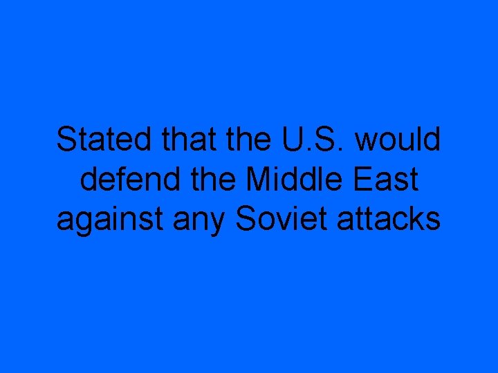 Stated that the U. S. would defend the Middle East against any Soviet attacks