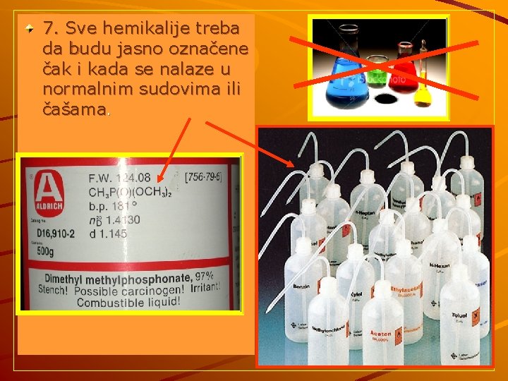 7. Sve hemikalije treba da budu jasno označene čak i kada se nalaze u