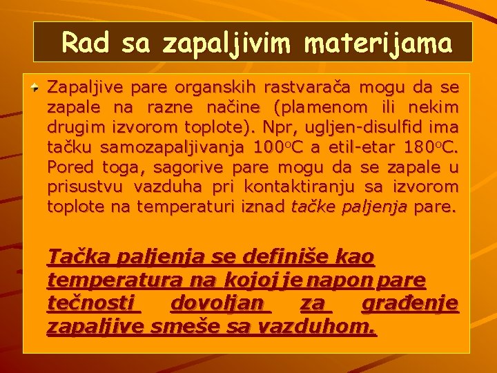 Rad sa zapaljivim materijama Zapaljive pare organskih rastvarača mogu da se zapale na razne