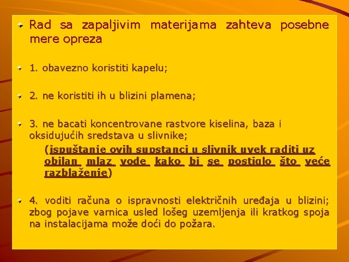 Rad sa zapaljivim materijama zahteva posebne mere opreza 1. obavezno koristiti kapelu; 2. ne