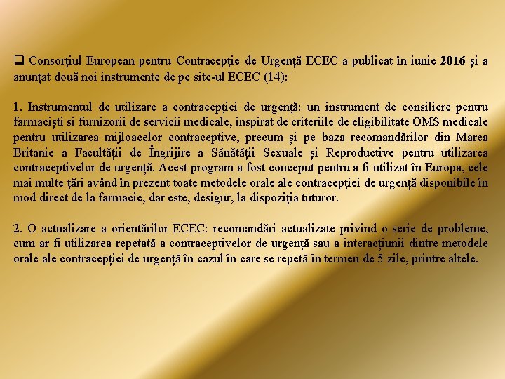 q Consorțiul European pentru Contracepție de Urgență ECEC a publicat în iunie 2016 și