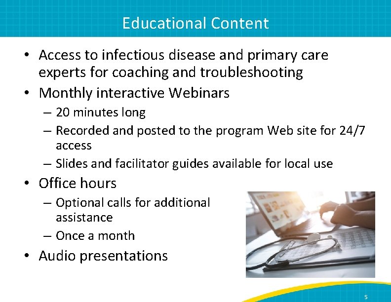 Educational Content • Access to infectious disease and primary care experts for coaching and