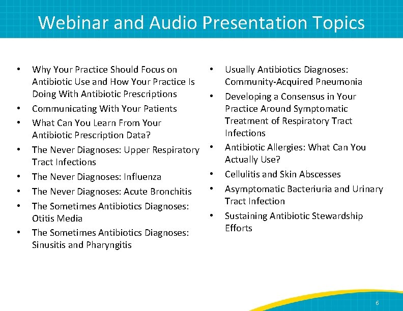 Webinar and Audio Presentation Topics • • Why Your Practice Should Focus on Antibiotic