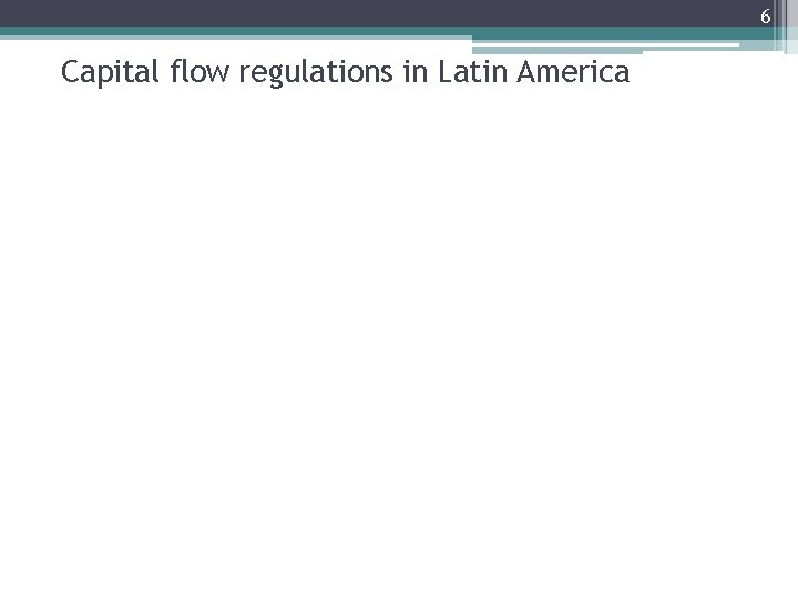 6 Capital flow regulations in Latin America 