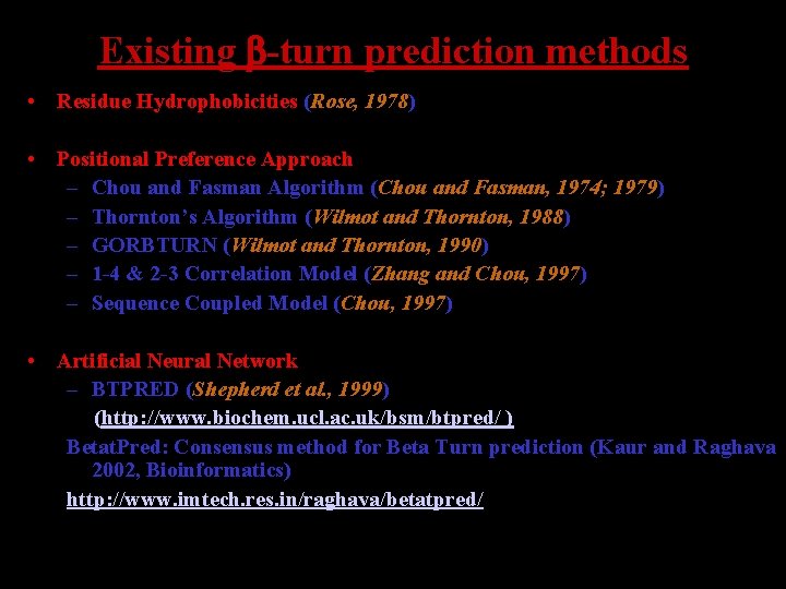 Existing -turn prediction methods • Residue Hydrophobicities (Rose, 1978) • Positional Preference Approach –