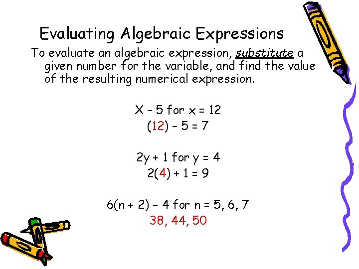 Evaluating Algebraic Expressions To evaluate an algebraic expression, substitute a given number for the